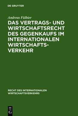 Abbildung von Fülbier | Das Vertrags- und Wirtschaftsrecht des Gegenkaufs im internationalen Wirtschaftsverkehr | 1. Auflage | 2011 | beck-shop.de