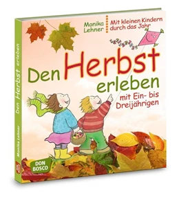 Abbildung von Lehner | Den Herbst erleben mit Ein- bis Dreijährigen | 1. Auflage | 2012 | beck-shop.de