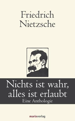 Abbildung von Nietzsche | Nichts ist wahr, alles ist erlaubt | 1. Auflage | 2015 | beck-shop.de