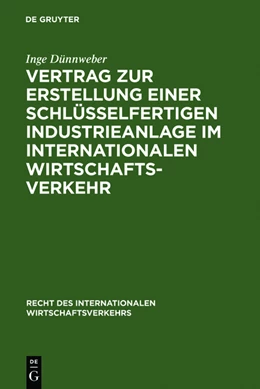 Abbildung von Dünnweber | Vertrag zur Erstellung einer schlüsselfertigen Industrieanlage im internationalen Wirtschaftsverkehr | 1. Auflage | 2011 | beck-shop.de