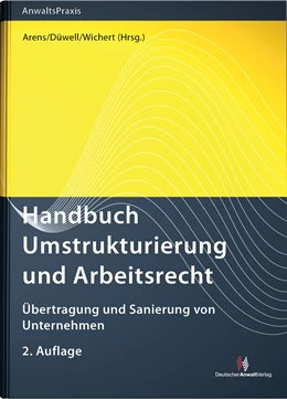 Abbildung von Arens / Düwell | Handbuch Umstrukturierung und Arbeitsrecht | 2. Auflage | 2013 | beck-shop.de