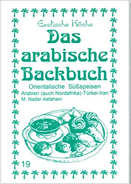 Abbildung von Asfahani | Das arabische Backbuch | 1. Auflage | 2012 | beck-shop.de