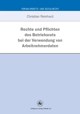 Abbildung von Reinhard | Rechte und Pflichten des Betriebsrats bei der Verwendung von Arbeitnehmerdaten | 1. Auflage | 2012 | 38 | beck-shop.de
