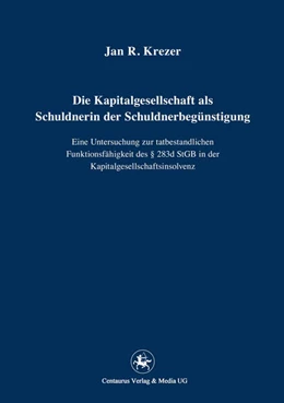 Abbildung von Krezer | Die Kapitalgesellschaft als Schuldnerin der Schuldnerbegünstigung | 1. Auflage | 2015 | 219 | beck-shop.de