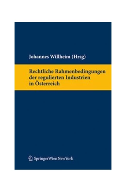 Abbildung von Willheim | Rechtliche Rahmenbedingungen der regulierten Industrien in Österreich | 1. Auflage | 2014 | beck-shop.de