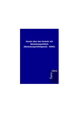 Abbildung von Sarastro Gmbh | Gesetz über den Verkehr mit Betäubungsmitteln (Betäubungsmittelgesetz - BtMG) | 1. Auflage | 2012 | beck-shop.de