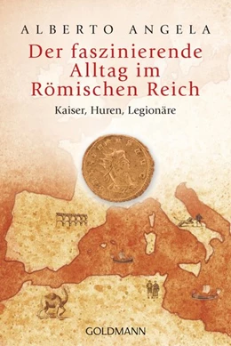 Abbildung von Angela | Der faszinierende Alltag im Römischen Reich | 1. Auflage | 2013 | beck-shop.de