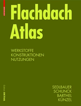 Abbildung von Sedlbauer / Schunk | Flachdach Atlas | 1. Auflage | 2012 | beck-shop.de