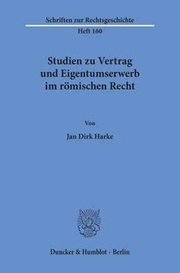 Abbildung von Harke | Studien zu Vertrag und Eigentumserwerb im römischen Recht | 1. Auflage | 2012 | 160 | beck-shop.de