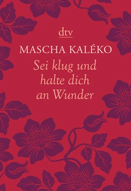 Abbildung von Zoch-Westphal / Kaléko | Sei klug und halte dich an Wunder Gedanken über das Leben | 1. Auflage | 2013 | beck-shop.de
