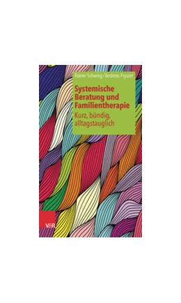 Abbildung von Schwing / Fryszer | Systemische Beratung und Familientherapie – kurz, bündig, alltagstauglich | 5. Auflage | 2016 | beck-shop.de