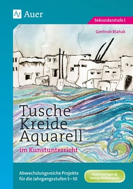 Abbildung von Blahak | Tusche - Kreide - Aquarell im Kunstunterricht | 2. Auflage | 2018 | beck-shop.de