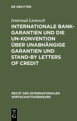 Abbildung von Lienesch | Internationale Bankgarantien und die UN-Konvention über unabhängige Garantien und Stand-by Letters of Credit | 1. Auflage | 2012 | beck-shop.de