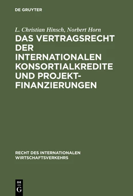 Abbildung von Hinsch / Horn | Das Vertragsrecht der internationalen Konsortialkredite und Projektfinanzierungen | 1. Auflage | 2013 | beck-shop.de