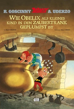 Abbildung von Goscinny / Uderzo | Asterix: Wie Obelix als kleines Kind in den Zaubertrank geplumpst ist | 1. Auflage | 2013 | beck-shop.de