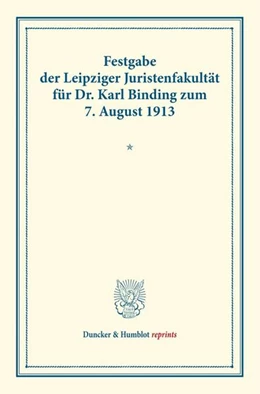 Abbildung von Festgabe der Leipziger Juristenfakultät für Dr. Karl Binding zum 7. August 1913 | 1. Auflage | 2013 | beck-shop.de