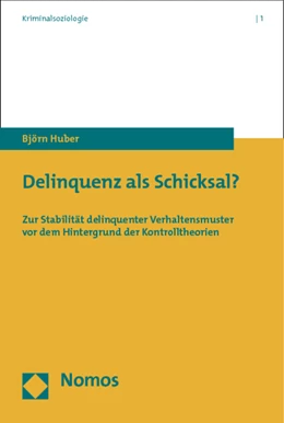 Abbildung von Huber | Delinquenz als Schicksal? | 1. Auflage | 2013 | 1 | beck-shop.de