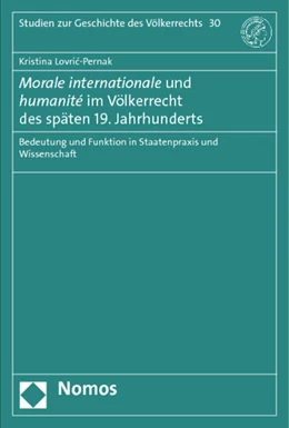 Abbildung von Lovric-Pernak | Morale internationale und humanité im Völkerrecht des späten 19. Jahrhunderts | 1. Auflage | 2013 | 30 | beck-shop.de