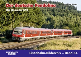 Abbildung von Maier | Eisenbahn-Bildarchiv 64. Der deutsche Pendolino | 1. Auflage | 2014 | beck-shop.de