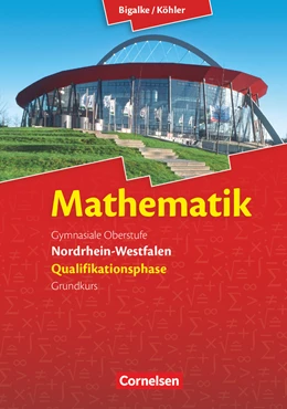 Abbildung von Bigalke / Köhler | Bigalke/Köhler: Mathematik - Nordrhein-Westfalen - Ausgabe 2014 - Qualifikationsphase Grundkurs | 1. Auflage | 2015 | beck-shop.de