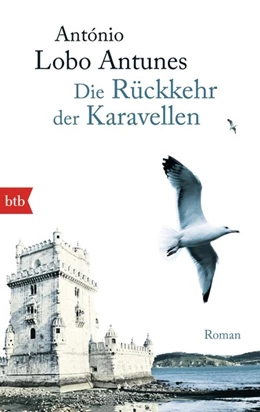 Abbildung von Lobo Antunes | Die Rückkehr der Karavellen | 1. Auflage | 2014 | beck-shop.de