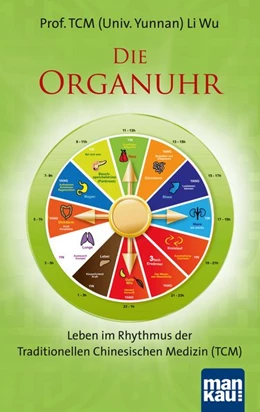 Abbildung von Li | Die Organuhr. Leben im Rhythmus der Traditionellen Chinesischen Medizin (TCM) | 1. Auflage | 2024 | beck-shop.de