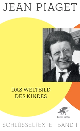 Abbildung von Piaget / Kohler | Das Weltbild des Kindes (Schlüsseltexte in 6 Bänden, Bd. 1) | 2. Auflage | 2015 | beck-shop.de
