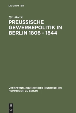 Abbildung von Mieck | Preussische Gewerbepolitik in Berlin 1806 - 1844 | 1. Auflage | 2013 | beck-shop.de