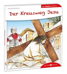 Abbildung von Lohmann | Der Kreuzweg Jesu den Kindern erklärt | 1. Auflage | 2014 | beck-shop.de