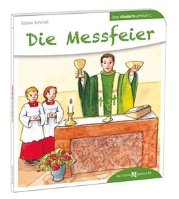 Abbildung von Schmitt | Die Messfeier den Kindern erklärt | 1. Auflage | 2014 | beck-shop.de