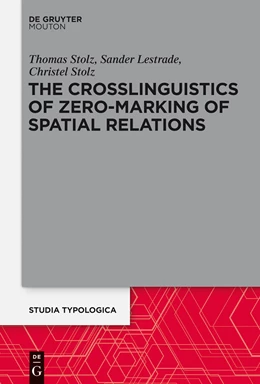 Abbildung von Stolz / Lestrade | The Crosslinguistics of Zero-Marking of Spatial Relations | 1. Auflage | 2014 | beck-shop.de
