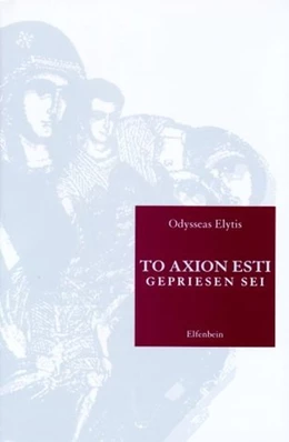 Abbildung von Elytis | To Axion Esti - Gepriesen Sei | 1. Auflage | 2023 | beck-shop.de