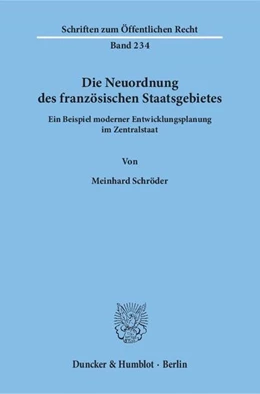 Abbildung von Schröder | Die Neuordnung des französischen Staatsgebietes. | 1. Auflage | 1974 | 234 | beck-shop.de