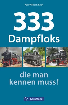 Abbildung von Koch | 333 Dampfloks, die man kennen muss! | 1. Auflage | 2018 | beck-shop.de