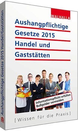 Abbildung von Walhalla Fachredaktion (Hrsg.) | Aushangpflichtige Gesetze 2015 Handel und Gaststätten | 1. Auflage | 2015 | beck-shop.de