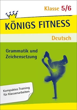 Abbildung von Grammatik und Zeichensetzung: Wortarten, Verben, Nomen/Substantiv und Adjektiv, Pronomen und Präposition, Syntax: Satzglieder, Satzgefüge - Satzreihe, Wörtliche Rede. Deutsch Klasse 5/6. | 1. Auflage | 2011 | beck-shop.de