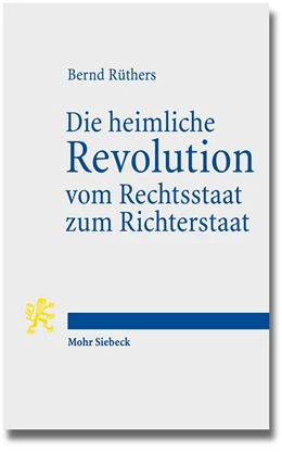 Abbildung von Rüthers | Die heimliche Revolution vom Rechtsstaat zum Richterstaat | 1. Auflage | 2014 | beck-shop.de