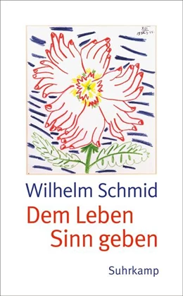 Abbildung von Schmid | Dem Leben Sinn geben | 2. Auflage | 2014 | beck-shop.de