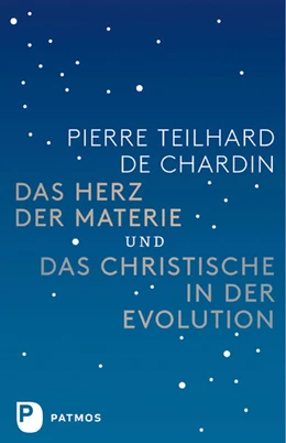 Abbildung von Teilhard de Chardin | Das Herz der Materie und Das Christische in der Evolution | 1. Auflage | 2018 | beck-shop.de