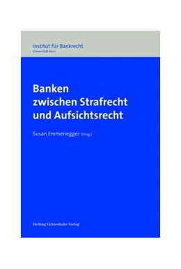Abbildung von Emmenegger | Banken zwischen Strafrecht und Aufsichtsrecht | 1. Auflage | 2014 | beck-shop.de