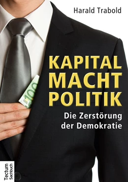 Abbildung von Trabold | Kapital Macht Politik | 1. Auflage | 2014 | beck-shop.de