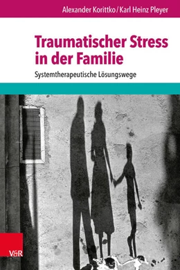 Abbildung von Korittko / Pleyer | Traumatischer Stress in der Familie | 5. Auflage | 2016 | beck-shop.de