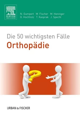 Abbildung von Fischer / Gumpert | Die 50 wichtigsten Fälle Orthopädie | 1. Auflage | 2014 | beck-shop.de