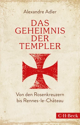 Abbildung von Adler, Alexandre | Das Geheimnis der Templer | 1. Auflage | 2015 | beck-shop.de