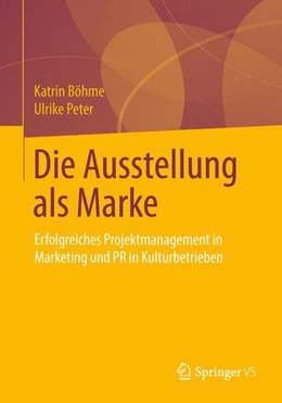 Abbildung von Böhme / Peter | Die Ausstellung als Marke | 1. Auflage | 2014 | beck-shop.de