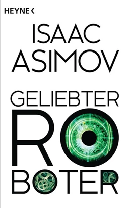 Abbildung von Asimov | Geliebter Roboter | 1. Auflage | 2016 | beck-shop.de