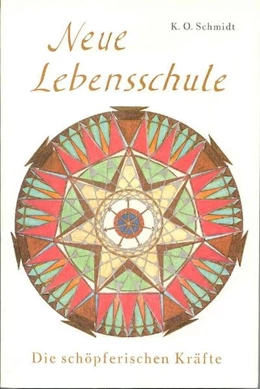 Abbildung von Schmidt | Neue Lebensschule III. Die schöpferischen Kräfte | 1. Auflage | | beck-shop.de