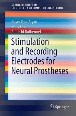 Abbildung von Pour Aryan / Kaim | Stimulation and Recording Electrodes for Neural Prostheses | 1. Auflage | 2014 | beck-shop.de
