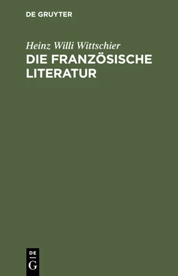 Abbildung von Wittschier | Die französische Literatur | 1. Auflage | 2014 | beck-shop.de