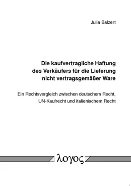 Abbildung von Balzert | Die kaufvertragliche Haftung des Verkäufers für die Lieferung nicht vertragsgemäßer Ware | 1. Auflage | 2014 | beck-shop.de